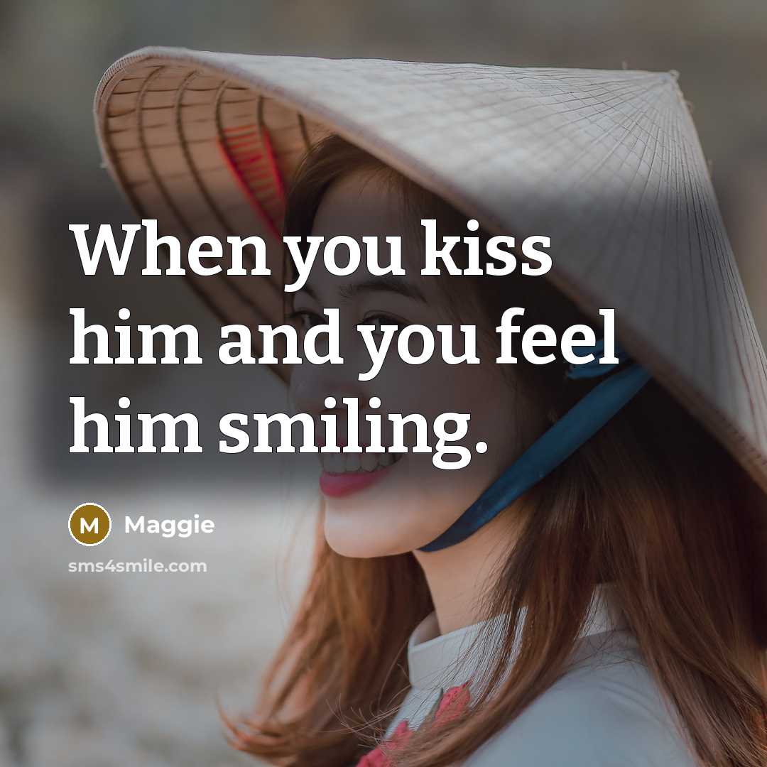 “When you kiss him and you feel him smiling.” quote by Maggie