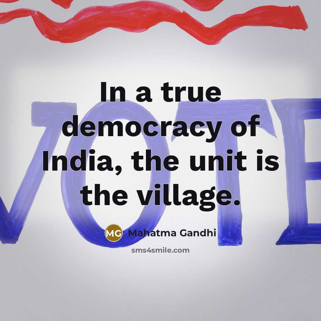 “In a true democracy of India, the unit is the…” quote by Mahatma Gandhi
