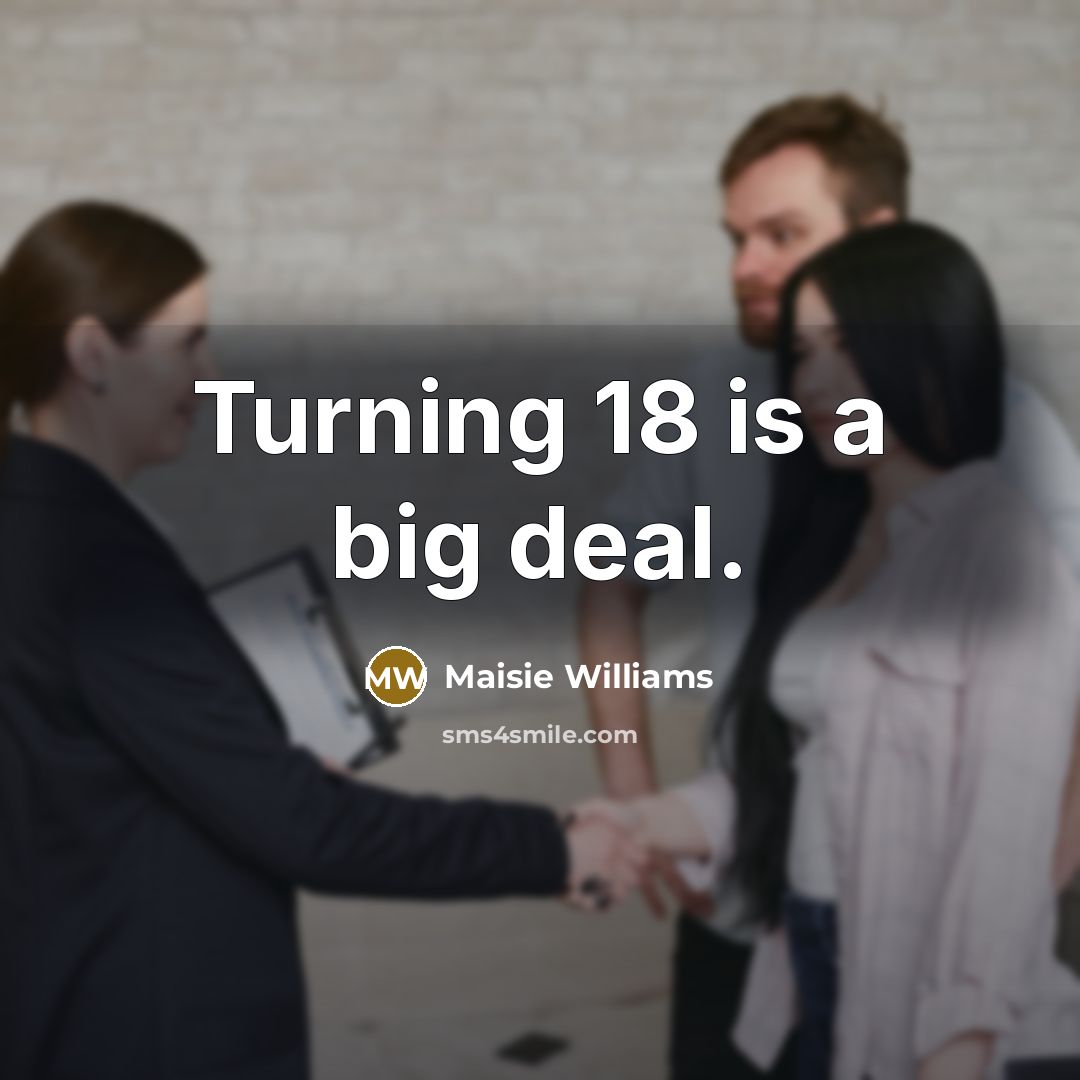 “Turning 18 is a big deal.…” quote by Maisie Williams