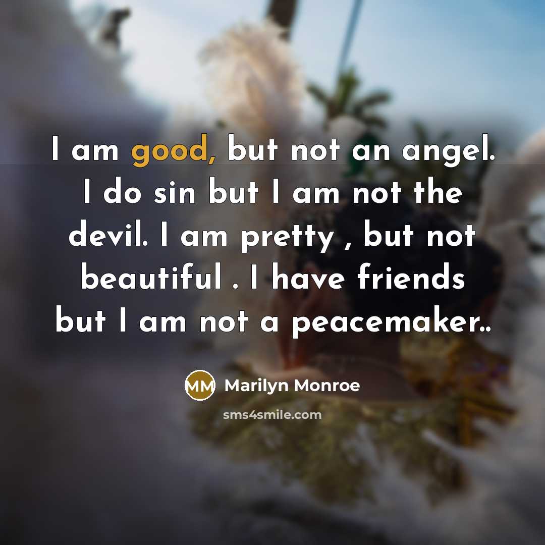 “I am good, but not an angel. I do sin…” quote by Marilyn Monroe