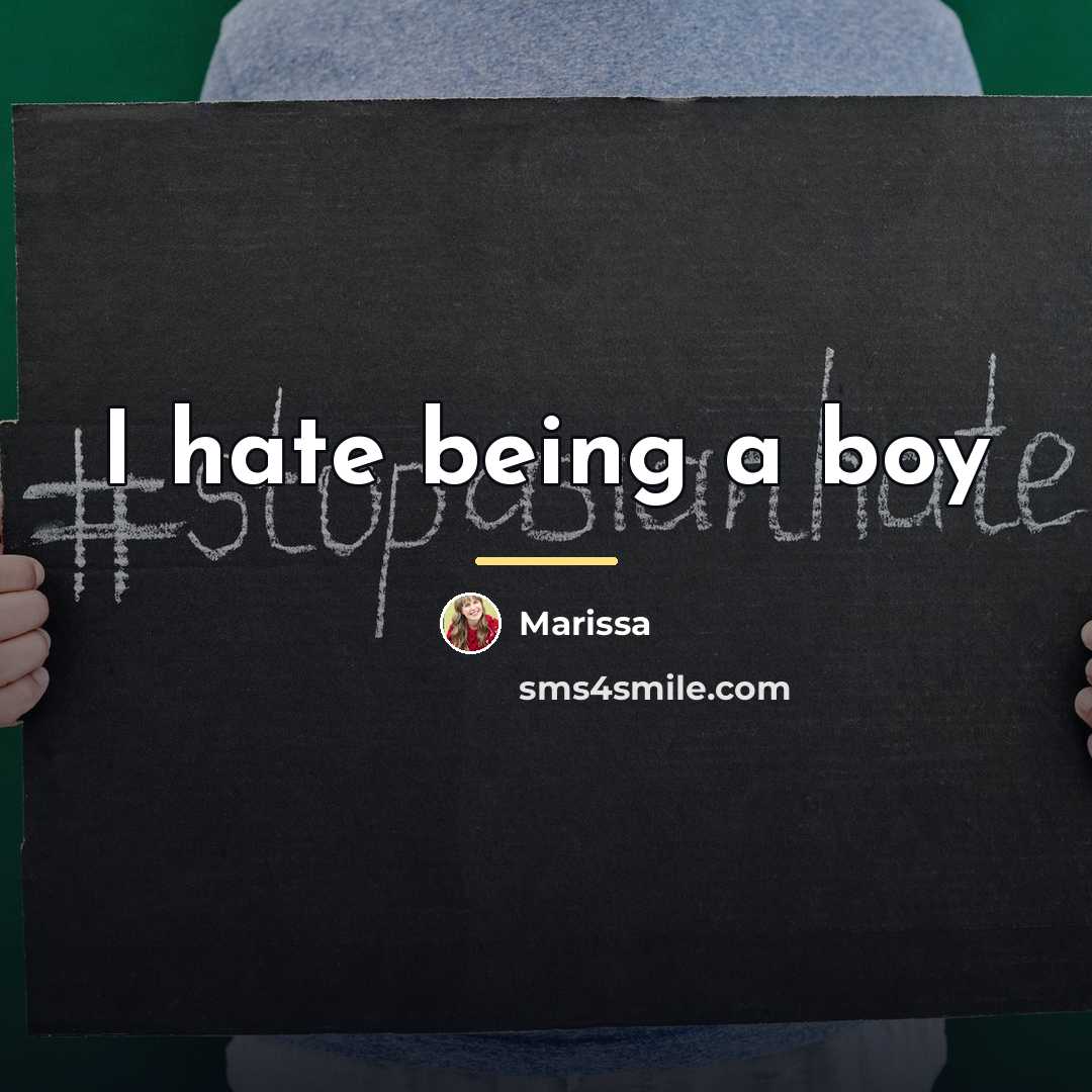 “I hate being a boy…” quote by Marissa