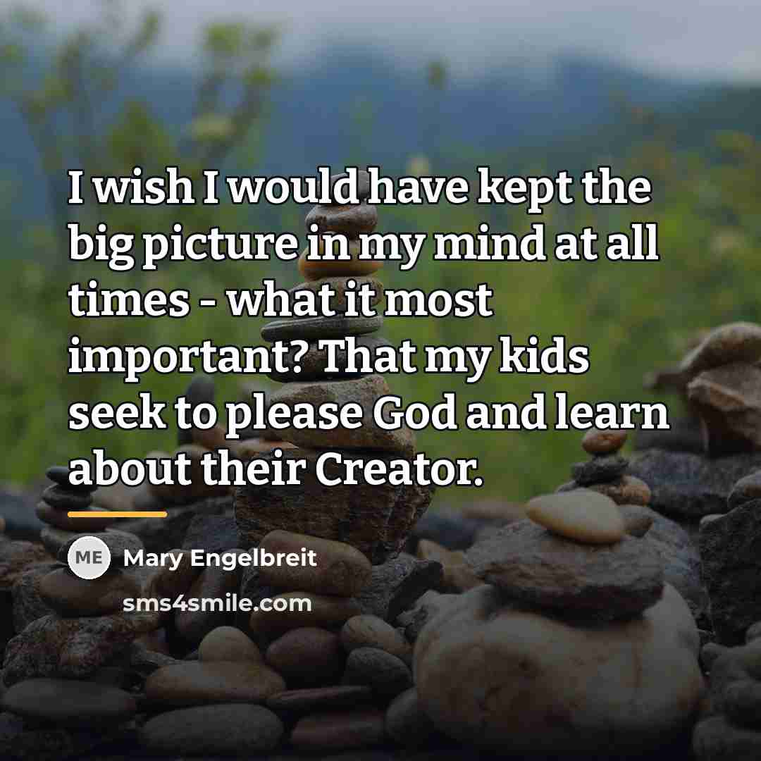 “I wish I would have kept the big picture in…” quote by Mary Engelbreit