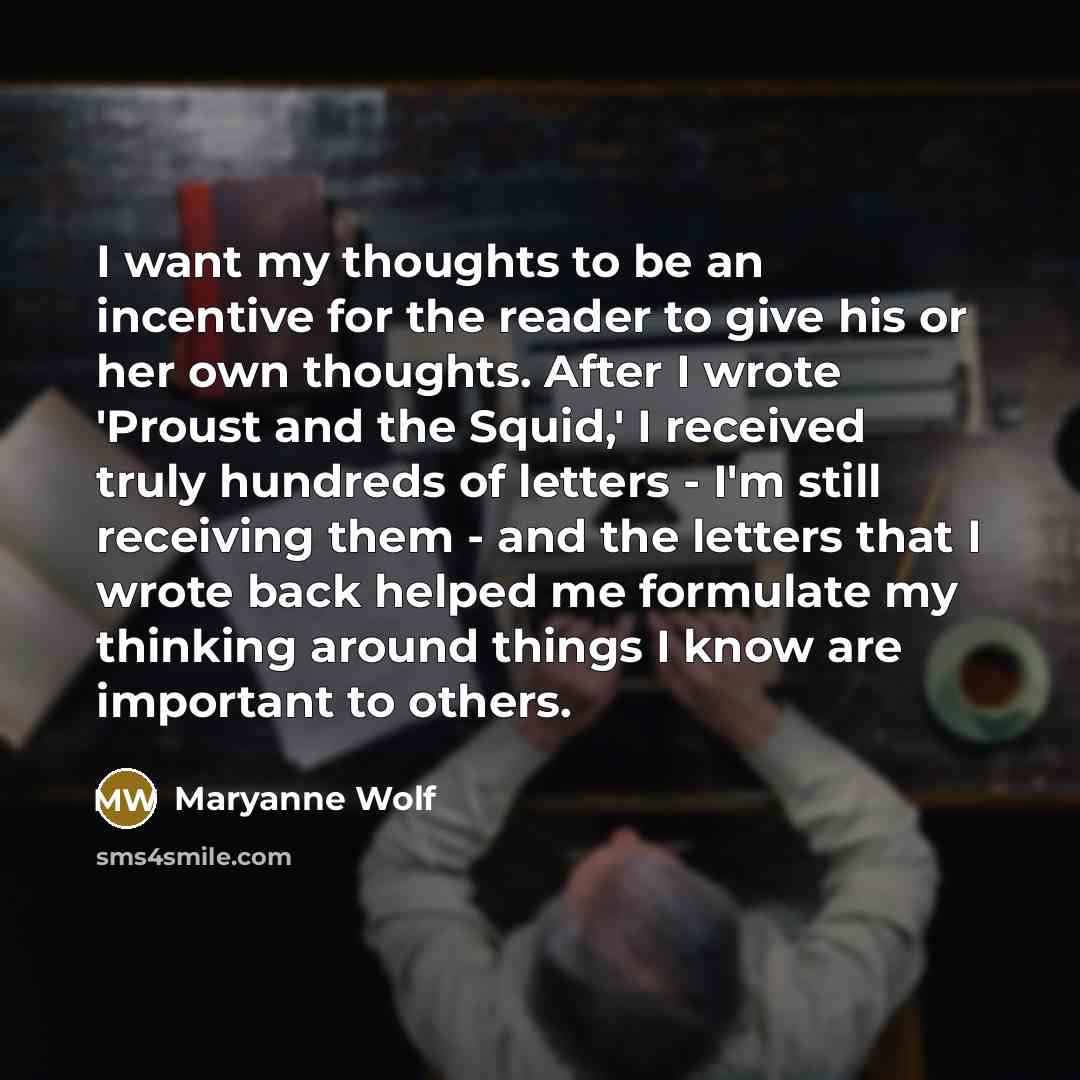 “I want my thoughts to be an incentive for the…” quote by Maryanne Wolf