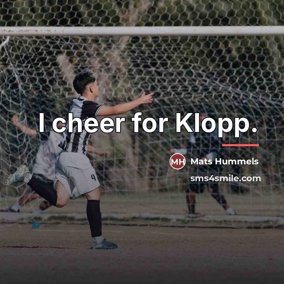 “I cheer for Klopp.…” quote by Mats Hummels
