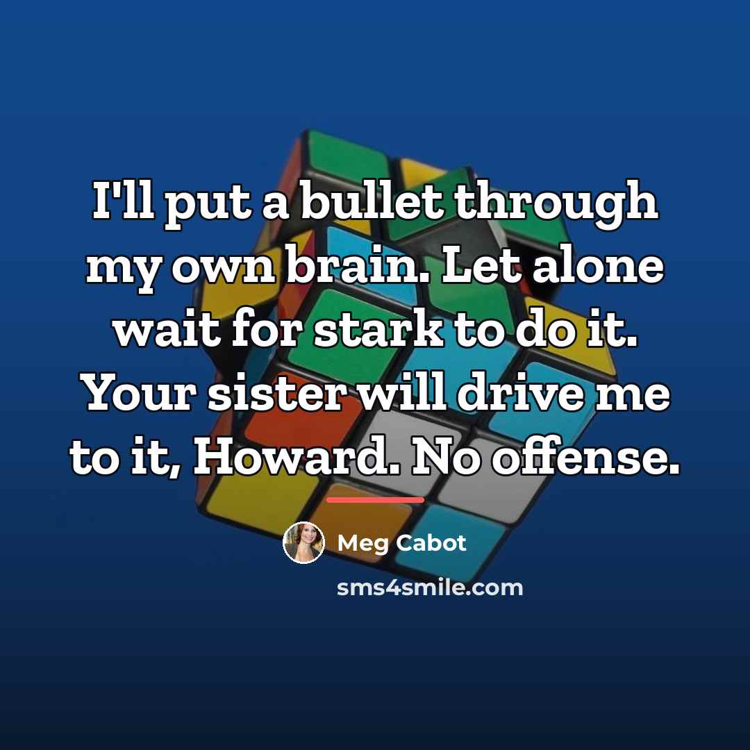 “I'll put a bullet through my own brain. Let alone…” quote by Meg Cabot