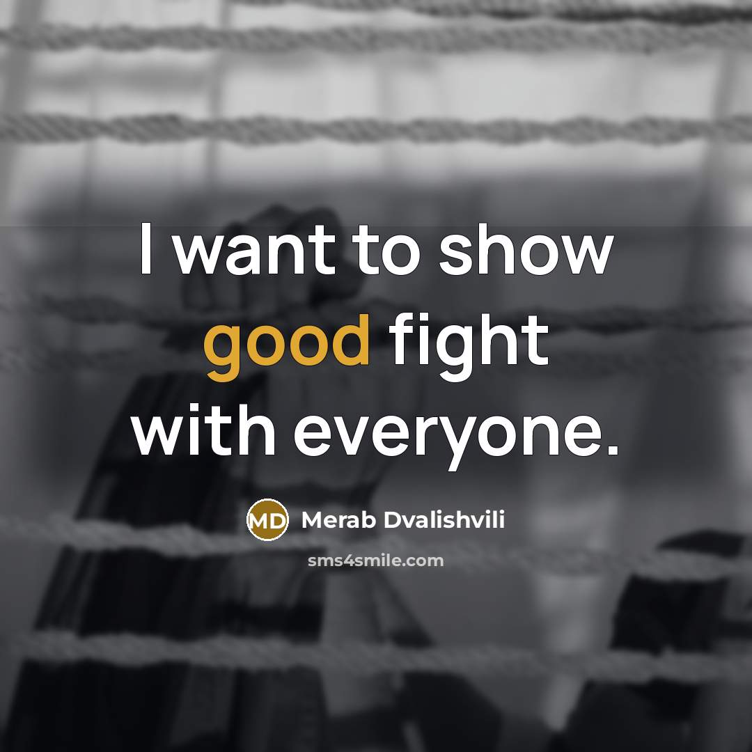 “I want to show good fight with everyone.…” quote by Merab Dvalishvili