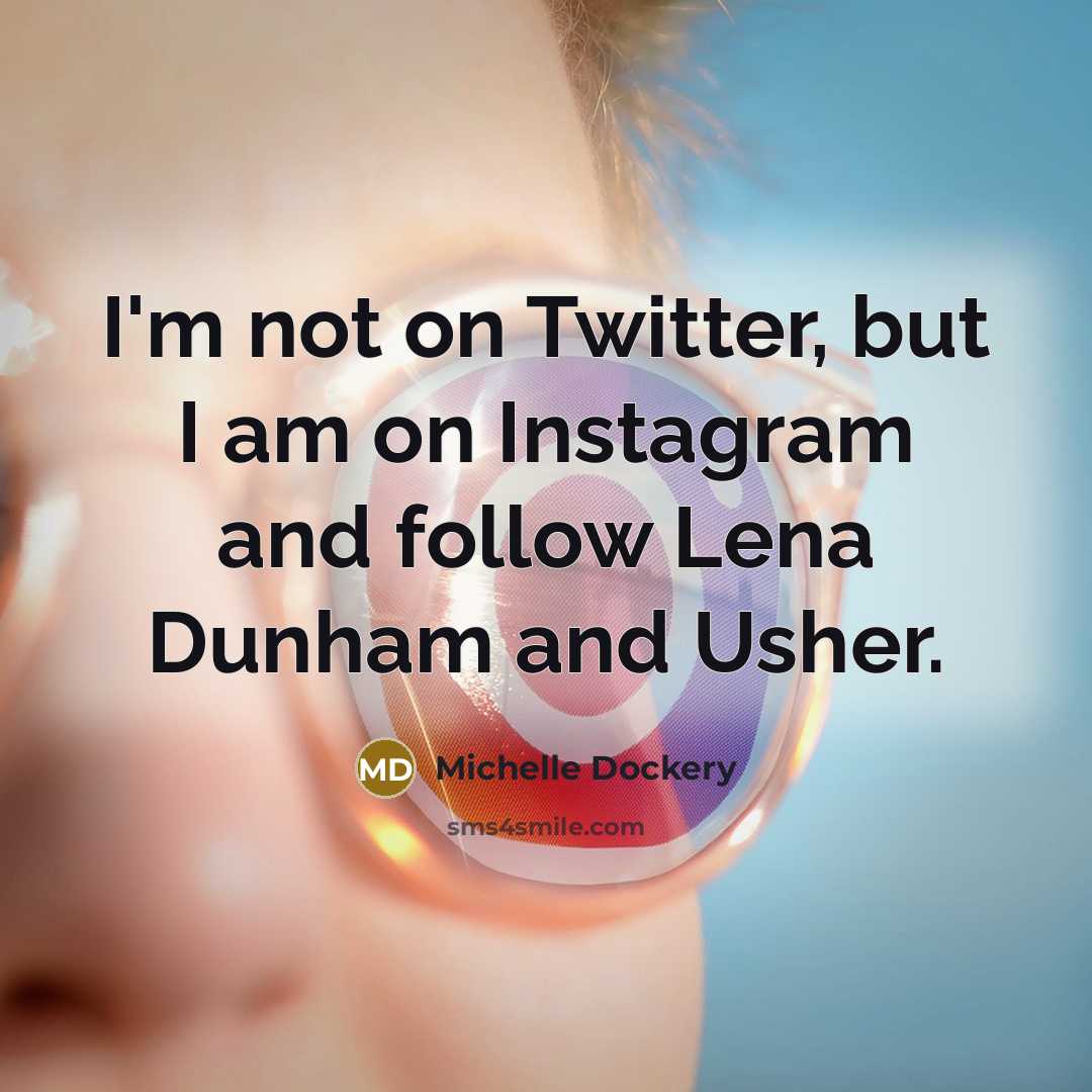 “I'm not on Twitter, but I am on Instagram and…” quote by Michelle Dockery