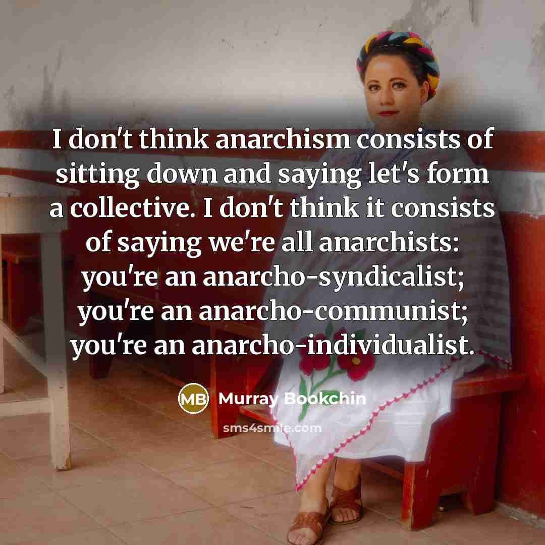 “I don't think anarchism consists of sitting down and saying…” quote by Murray Bookchin