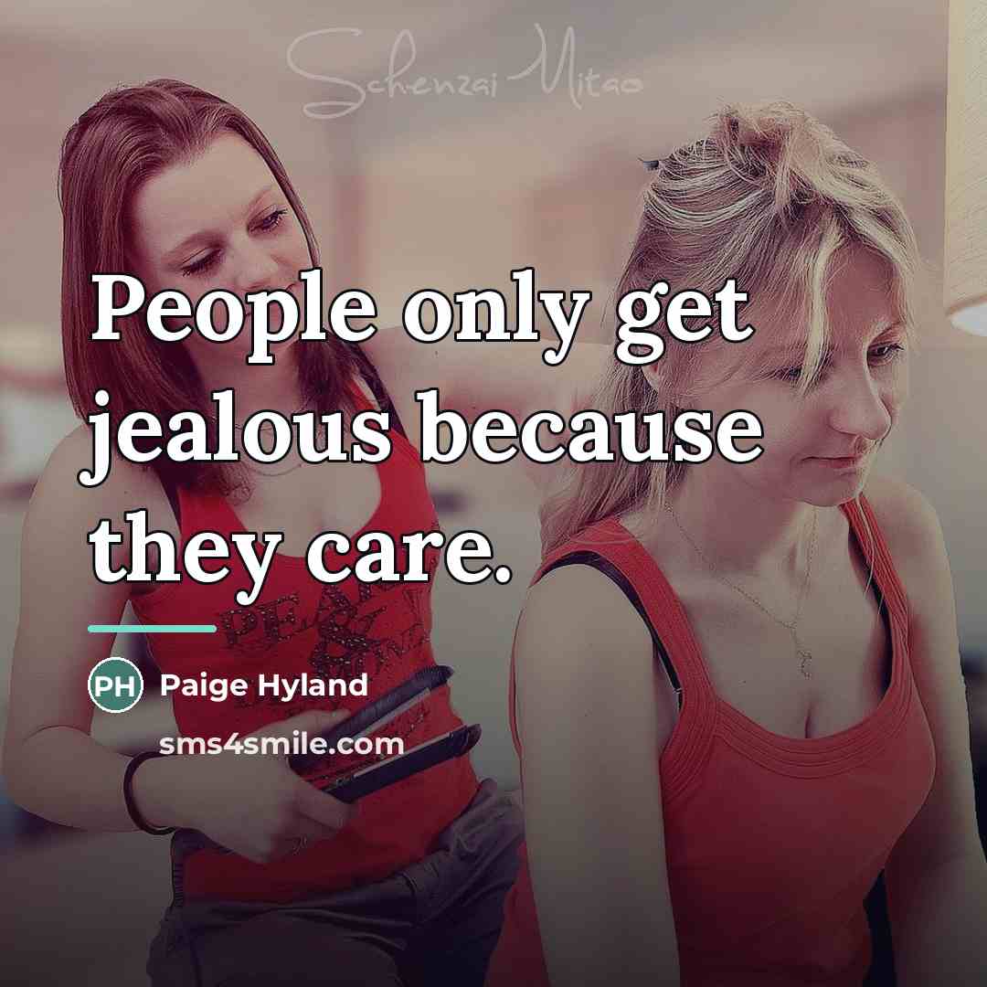 “People only get jealous because they care.…” quote by Paige Hyland