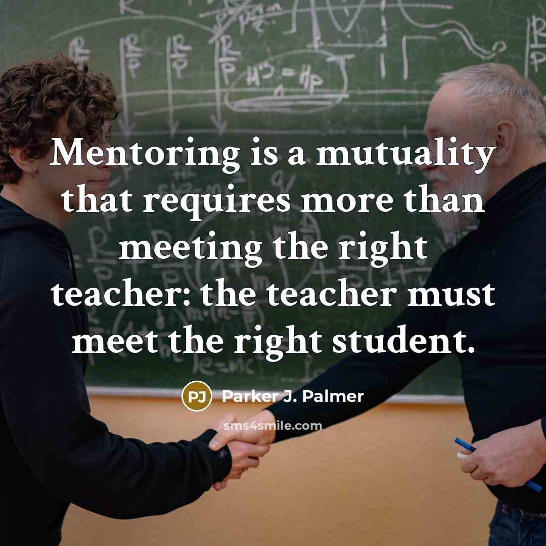 “Mentoring is a mutuality that requires more than meeting the…” quote by Parker J. Palmer