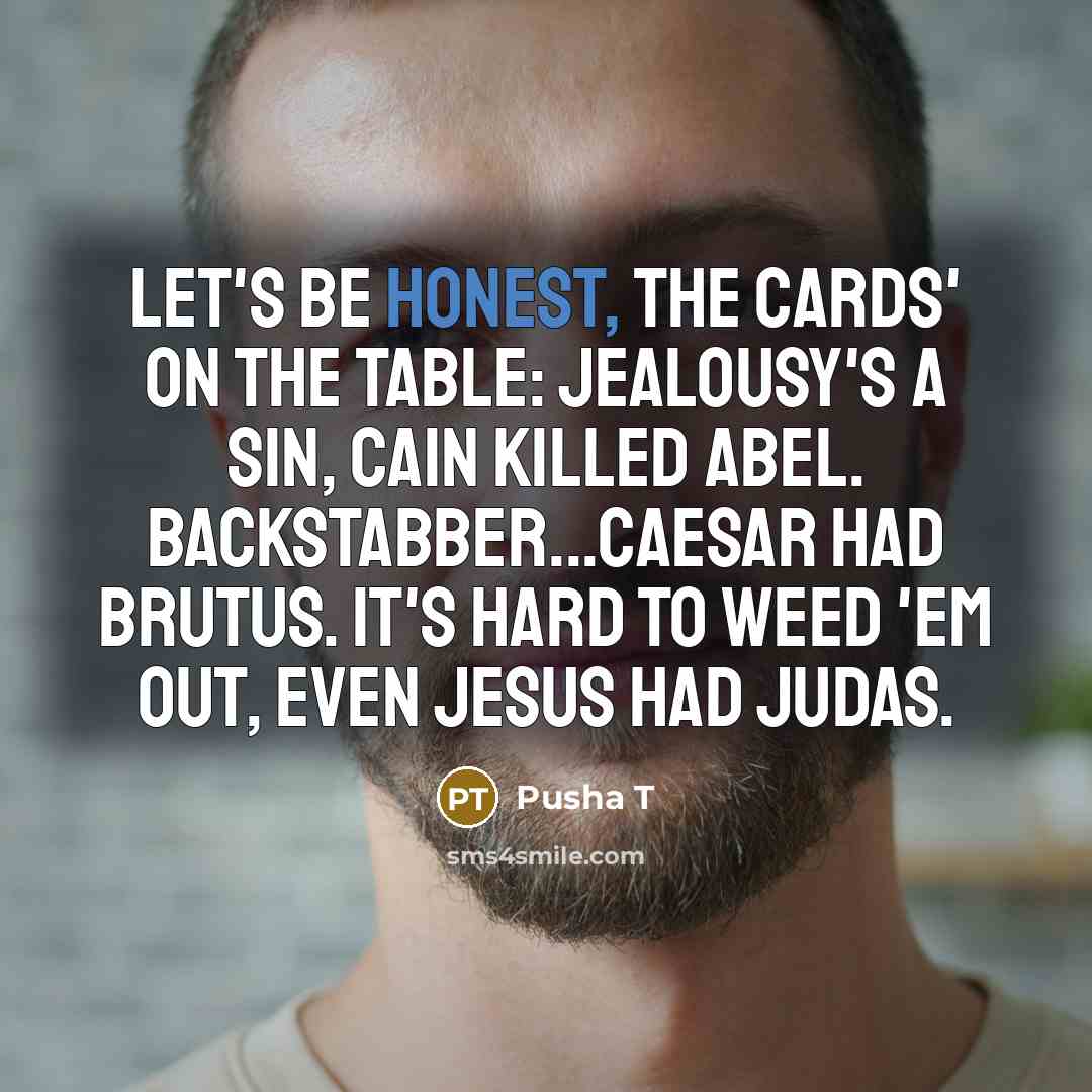 “Let's be honest, the cards' on the table: Jealousy's a…” quote by Pusha T