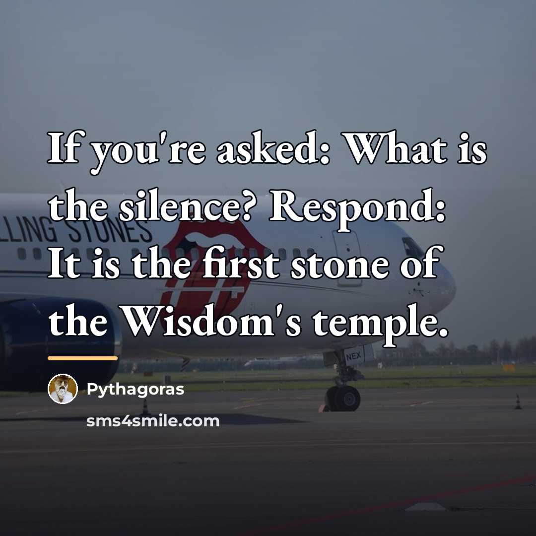 “If you're asked: What is the silence? Respond: It is…” quote by Pythagoras