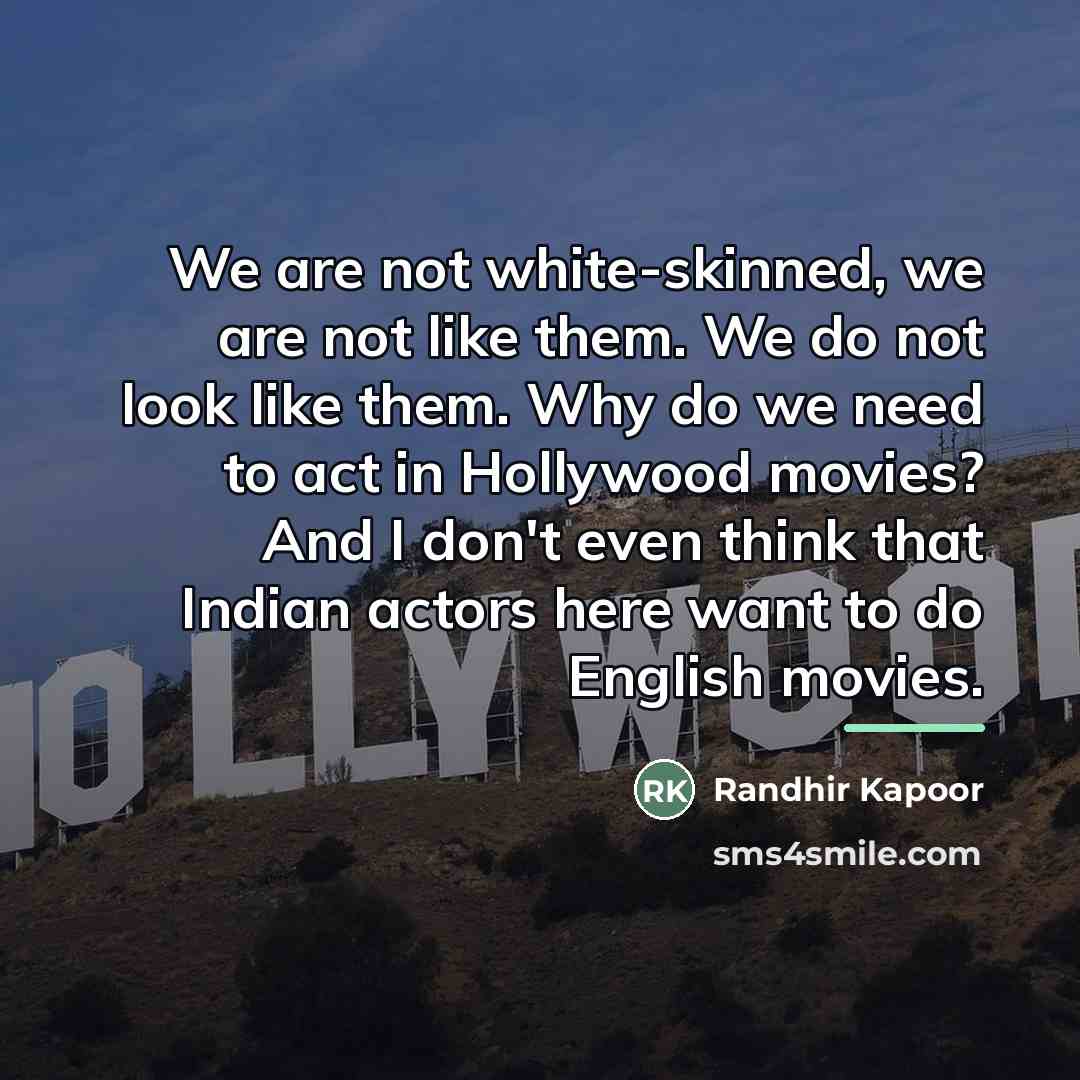 “We are not white-skinned, we are not like them. We…” quote by Randhir Kapoor