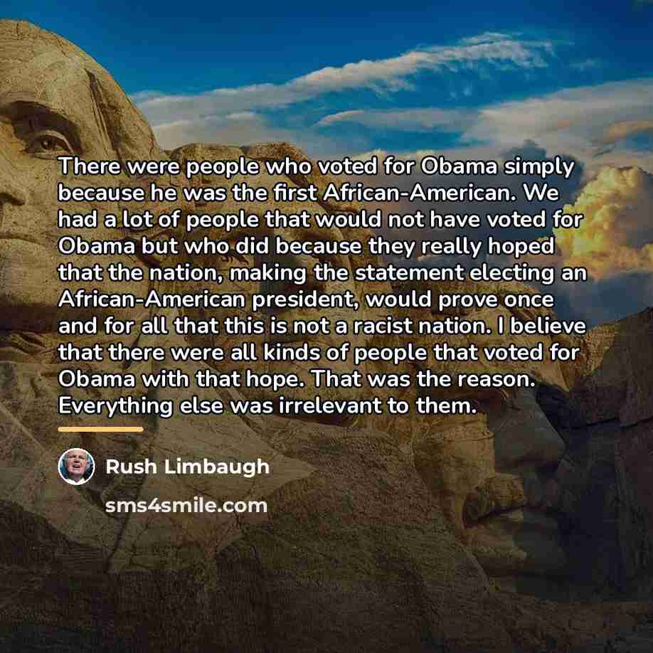 “There were people who voted for Obama simply because he…” quote by Rush Limbaugh