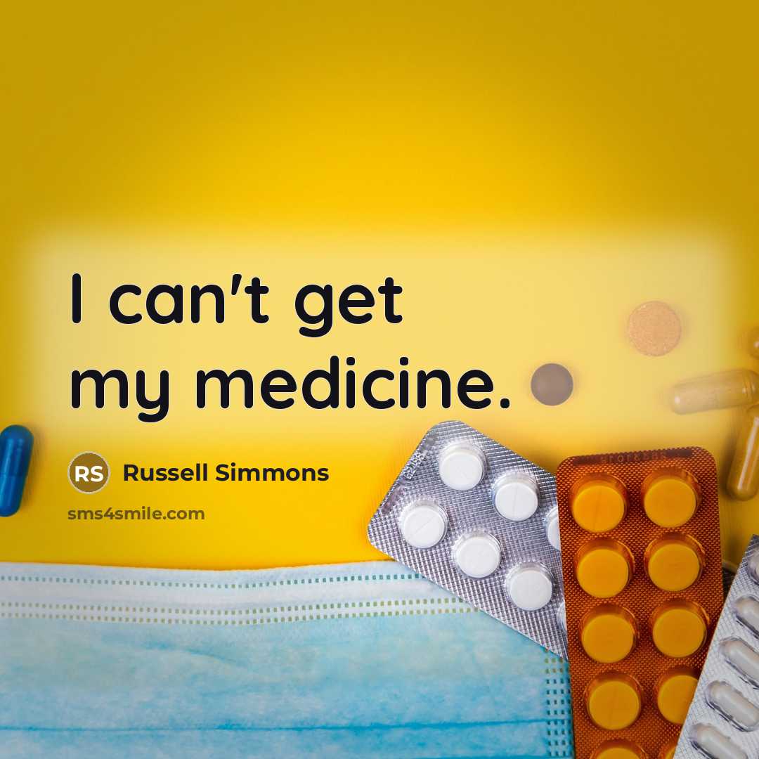 “I can't get my medicine.…” quote by Russell Simmons