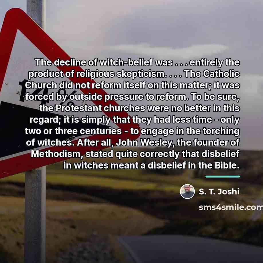 “The decline of witch-belief was . . . entirely the…” quote by S. T. Joshi