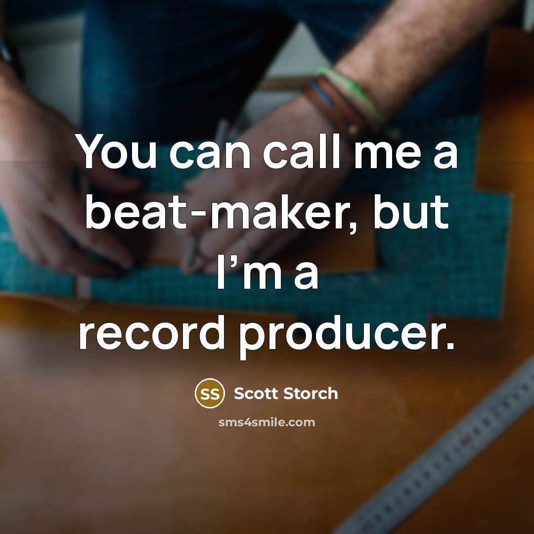 “You can call me a beat-maker, but I'm a record…” quote by Scott Storch