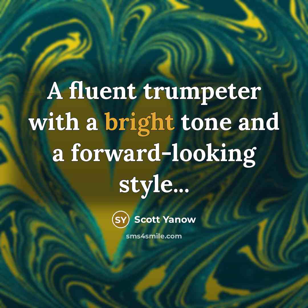 “A fluent trumpeter with a bright tone and a forward-looking…” quote by Scott Yanow