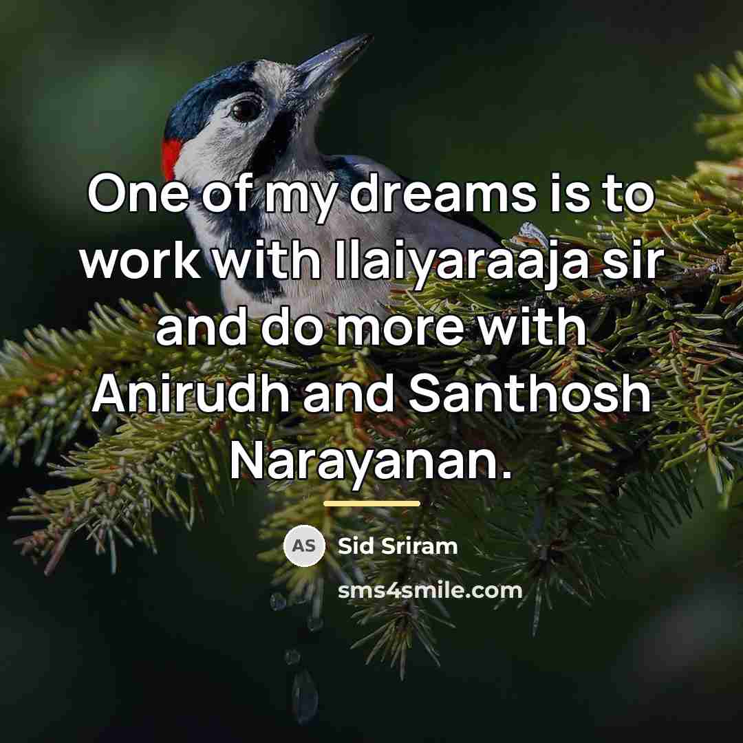 “One of my dreams is to work with Ilaiyaraaja sir…” quote by Sid Sriram