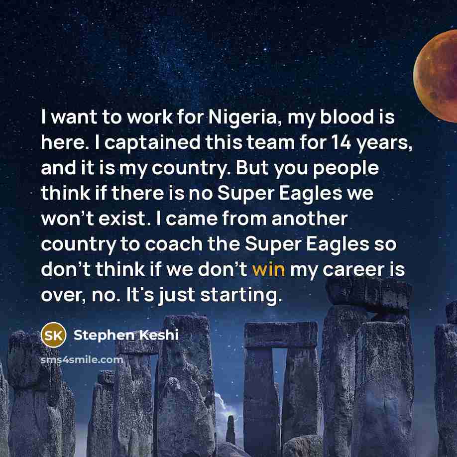 “I want to work for Nigeria, my blood is here.…” quote by Stephen Keshi