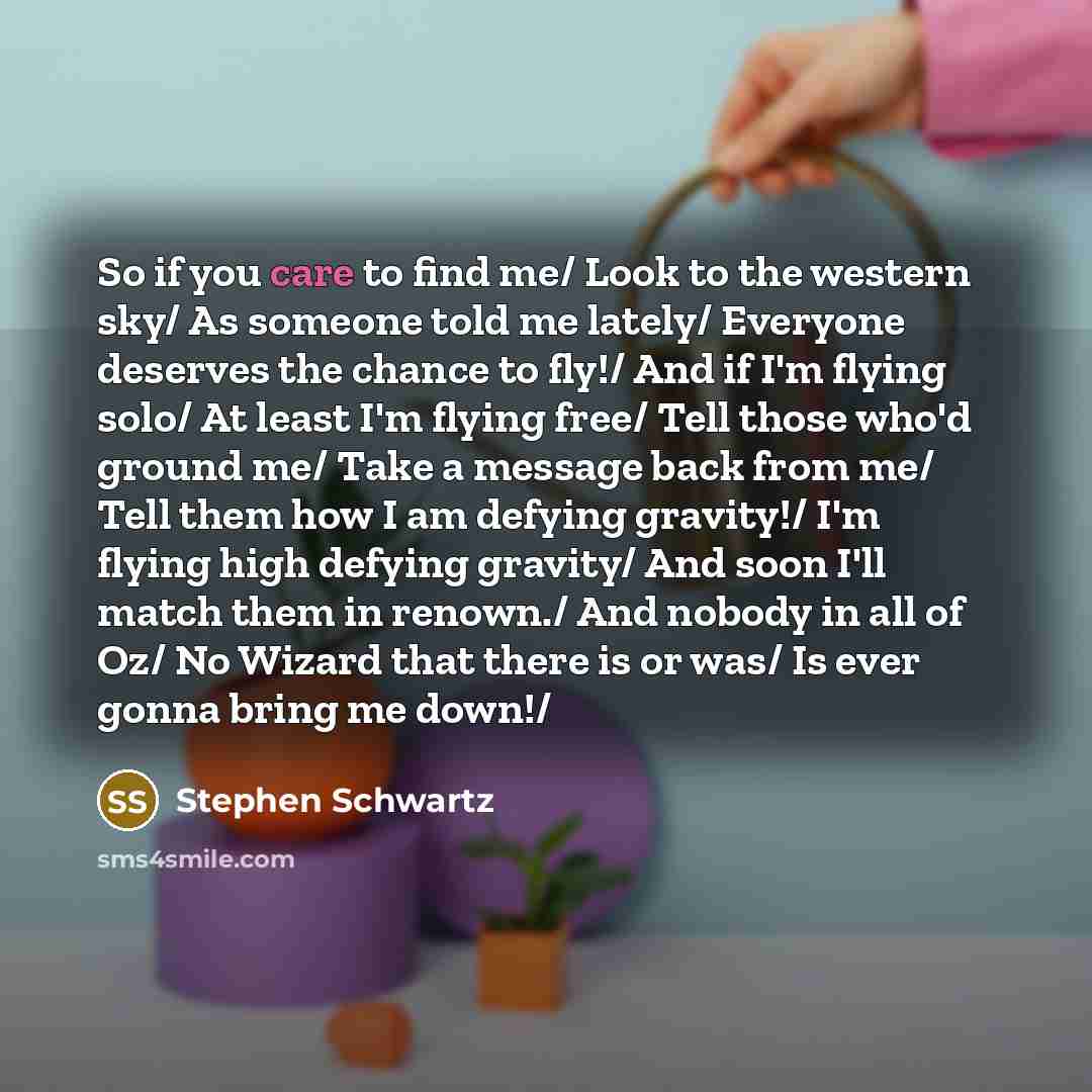 “So if you care to find me/ Look to the…” quote by Stephen Schwartz
