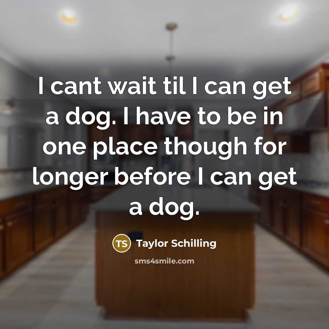 “I cant wait til I can get a dog. I…” quote by Taylor Schilling