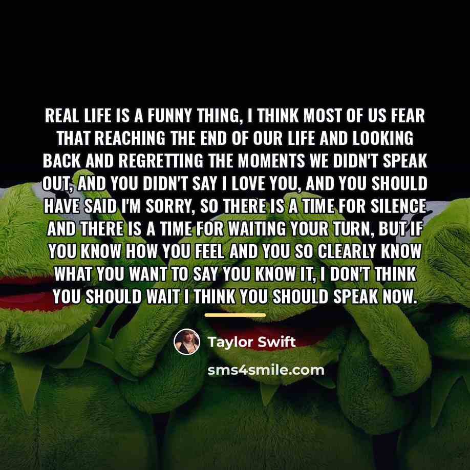 “Real life is a funny thing, I think most of…” quote by Taylor Swift