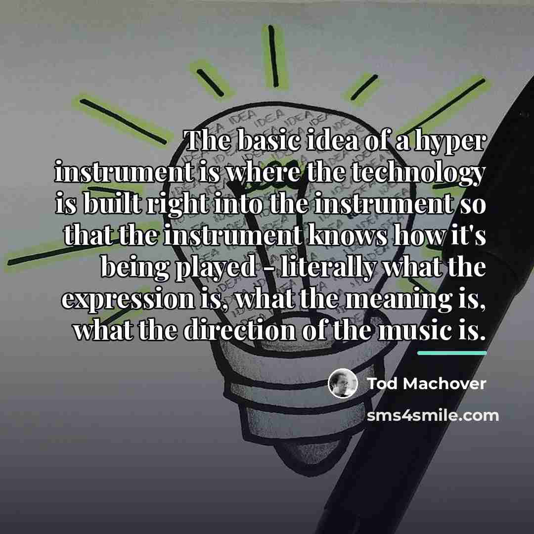 “The basic idea of a hyper instrument is where the…” quote by Tod Machover