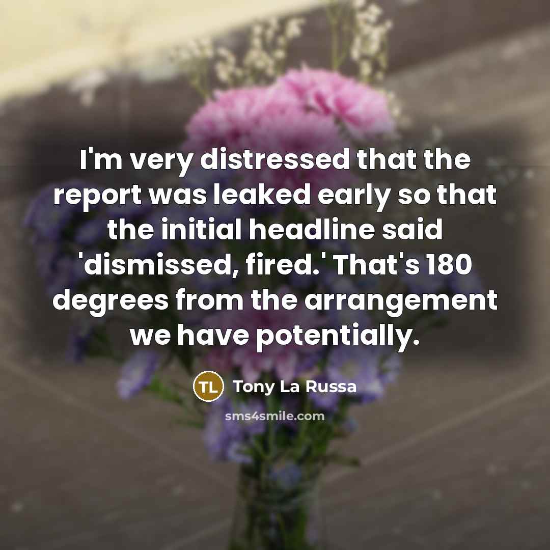 “I'm very distressed that the report was leaked early so…” quote by Tony La Russa