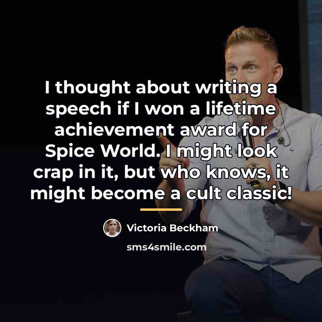 “I thought about writing a speech if I won a…” quote by Victoria Beckham