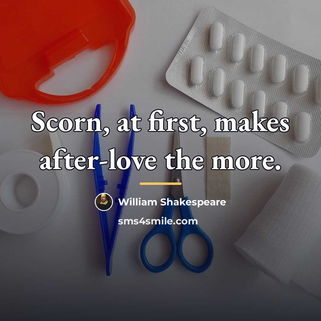“Scorn, at first, makes after-love the more.…” quote by William Shakespeare