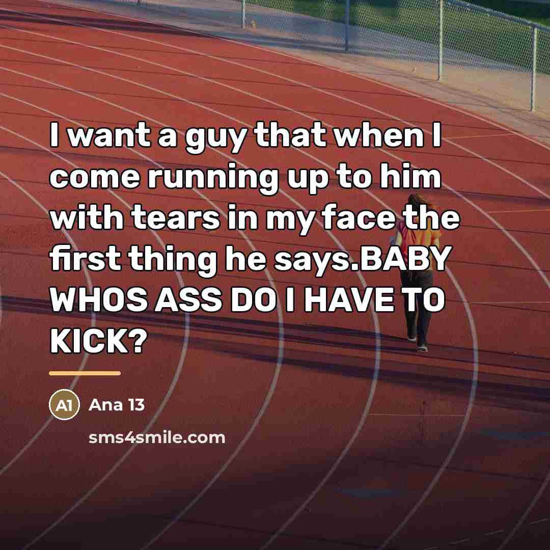 “I want a guy that when I come running up…” quote by Ana 13