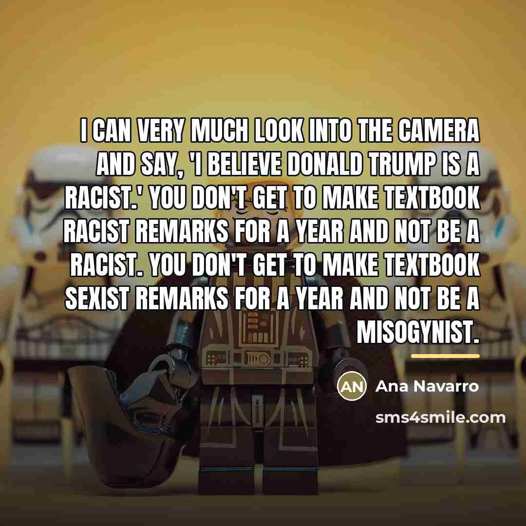 “I can very much look into the camera and say,…” quote by Ana Navarro