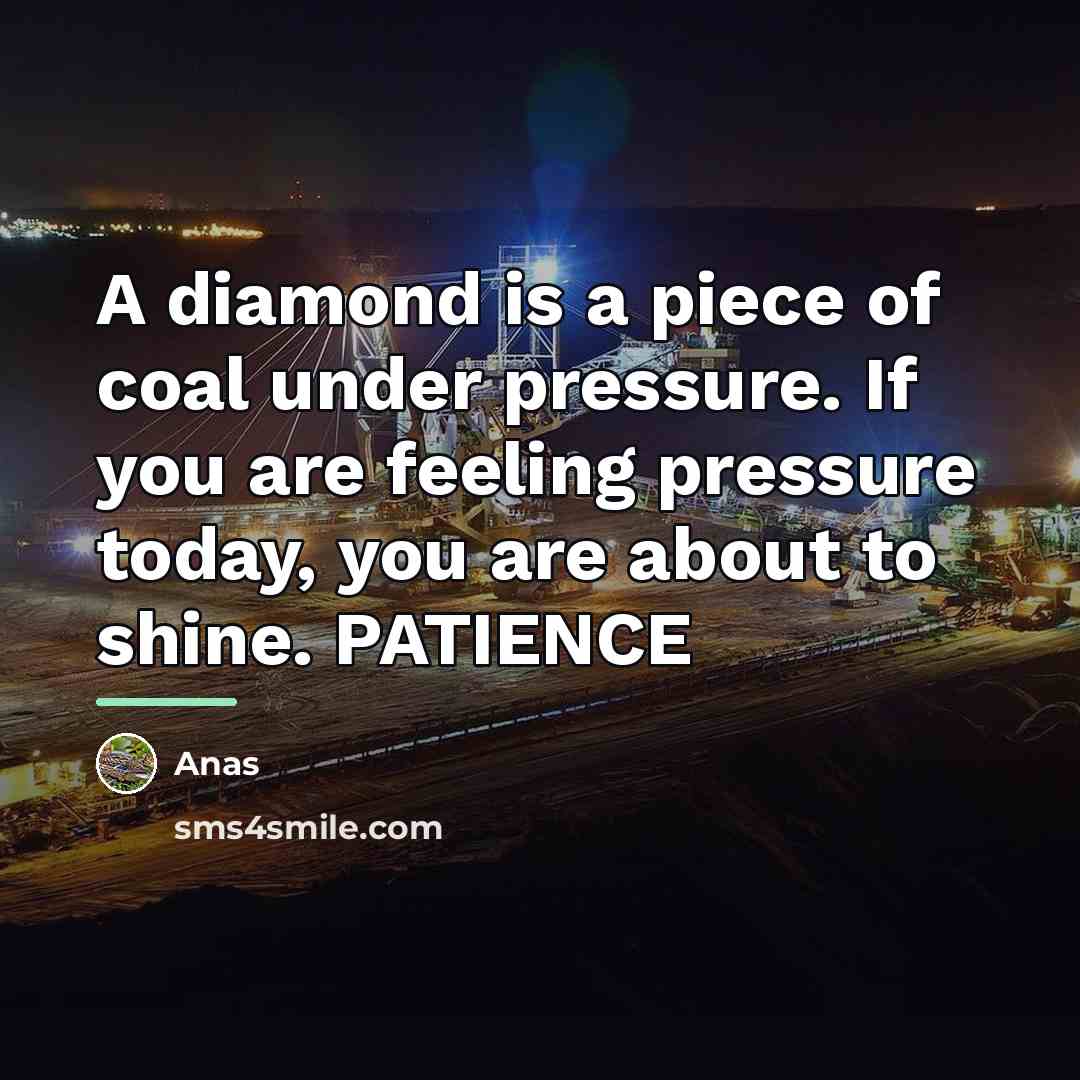“A diamond is a piece of coal under pressure. If…” quote by Anas