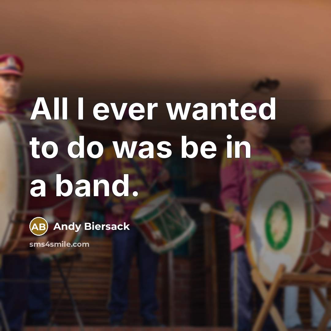“All I ever wanted to do was be in a…” quote by Andy Biersack