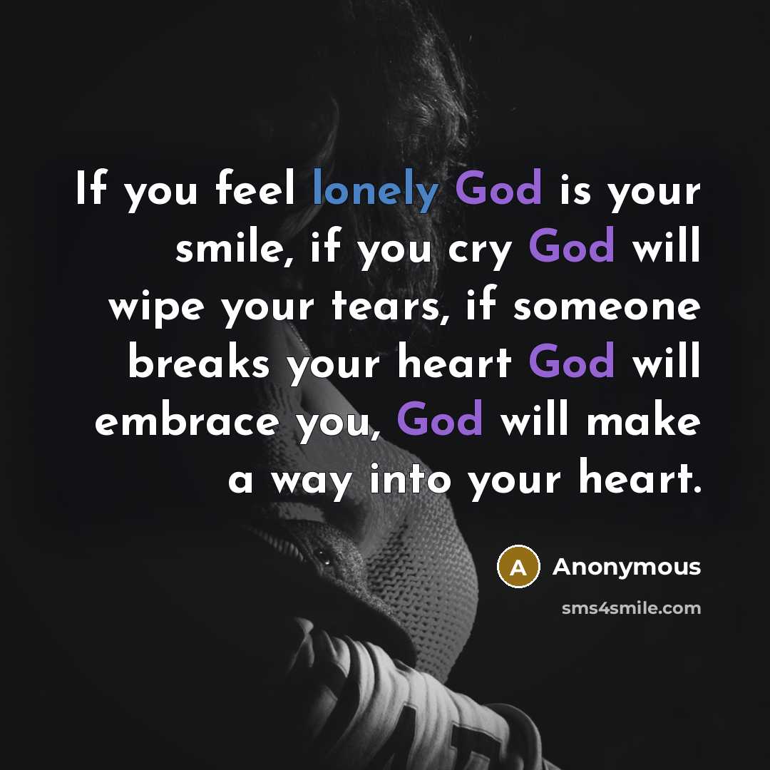 “If you feel lonely God is your smile, if you…” quote by Anonymous