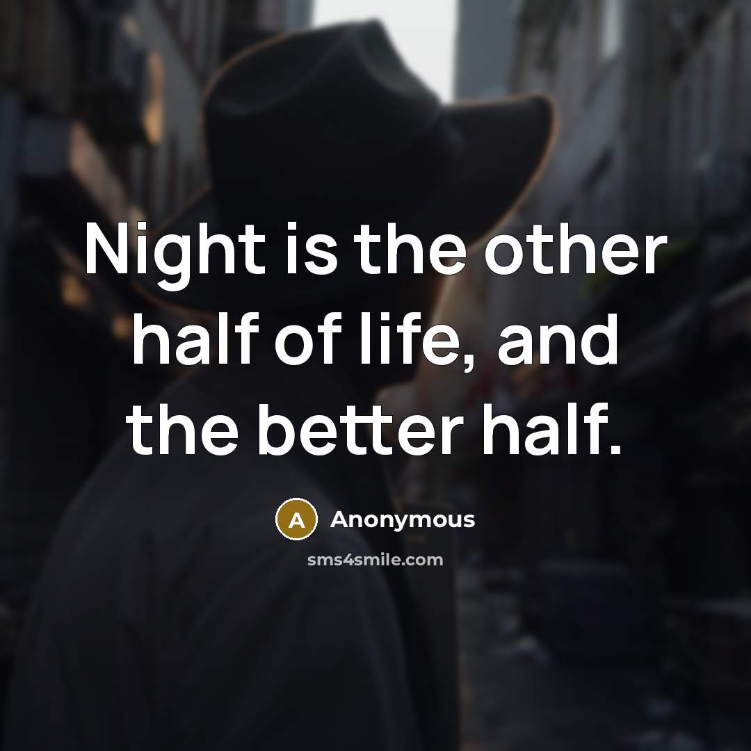 “Night is the other half of life, and the better…” quote by Anonymous