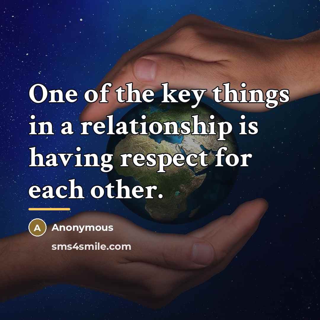 “One of the key things in a relationship is having…” quote by Anonymous