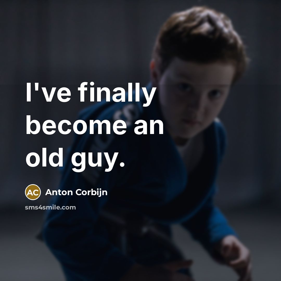 “I've finally become an old guy.…” quote by Anton Corbijn