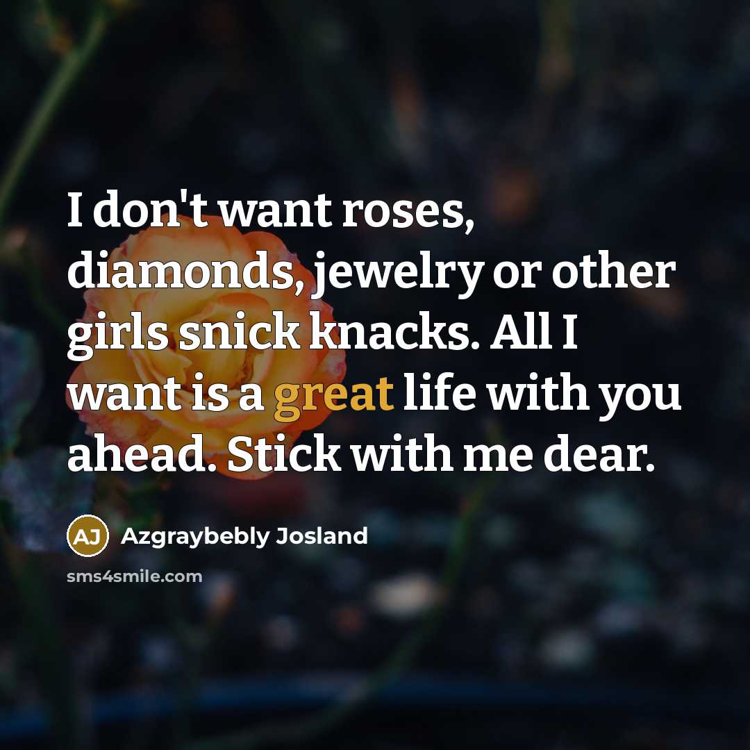 “I don't want roses, diamonds, jewelry or other girls snick…” quote by Azgraybebly Josland