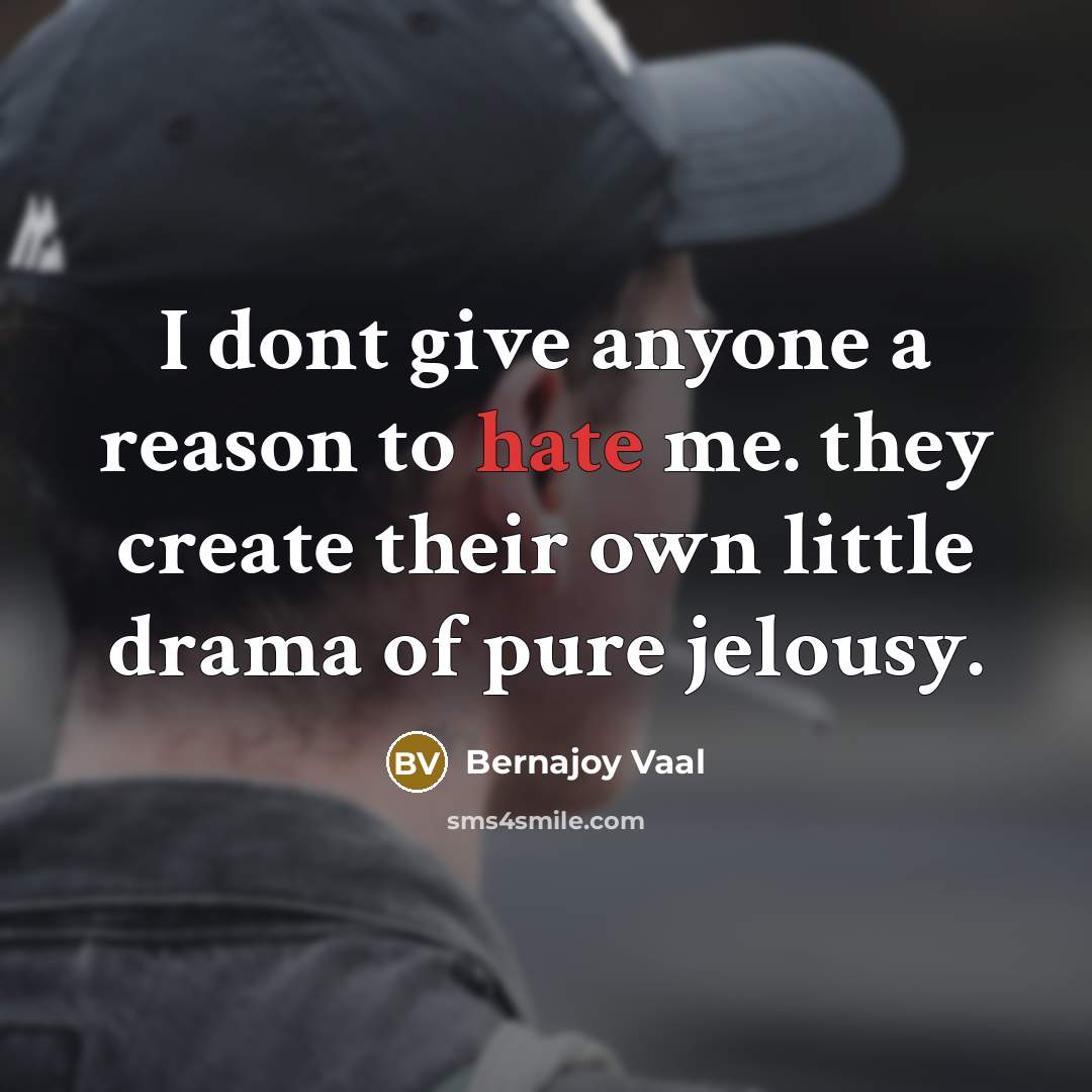 “I dont give anyone a reason to hate me. they…” quote by Bernajoy Vaal
