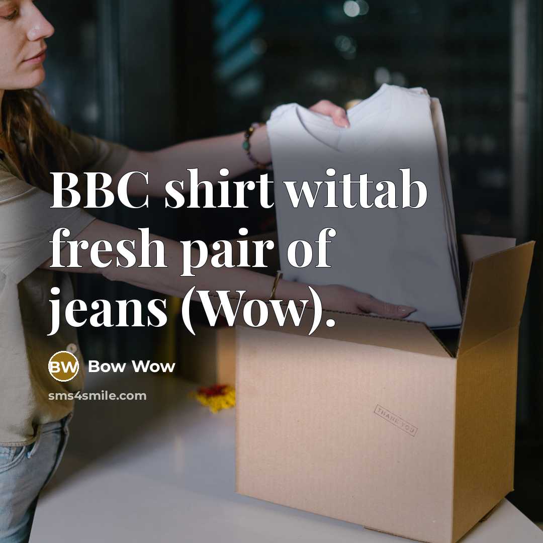 “BBC shirt wittab fresh pair of jeans (Wow).…” quote by Bow Wow