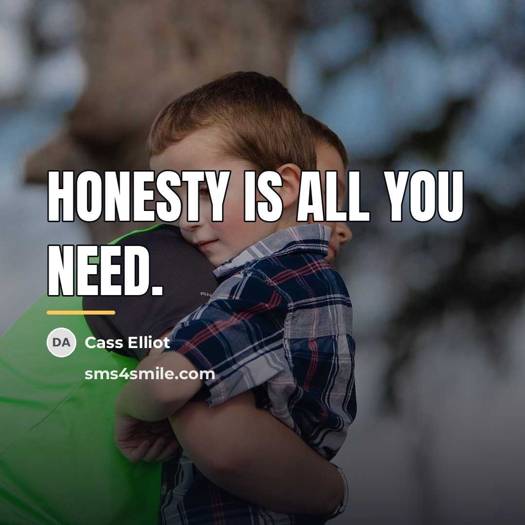 “Honesty is all you need.…” quote by Cass Elliot