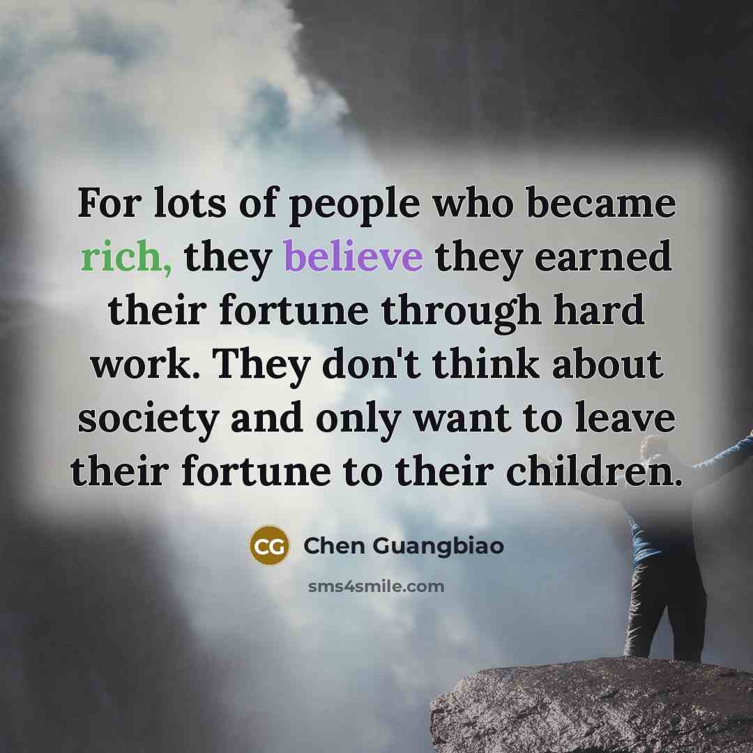 “For lots of people who became rich, they believe they…” quote by Chen Guangbiao