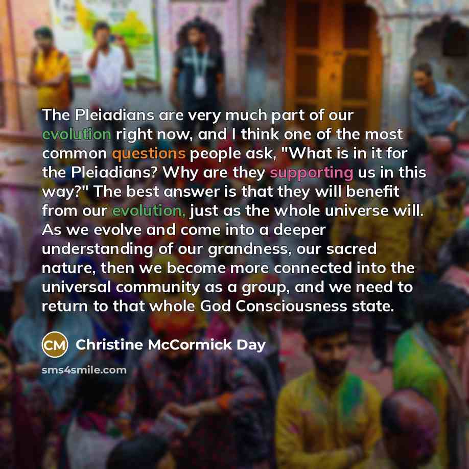 “The Pleiadians are very much part of our evolution right…” quote by Christine McCormick Day