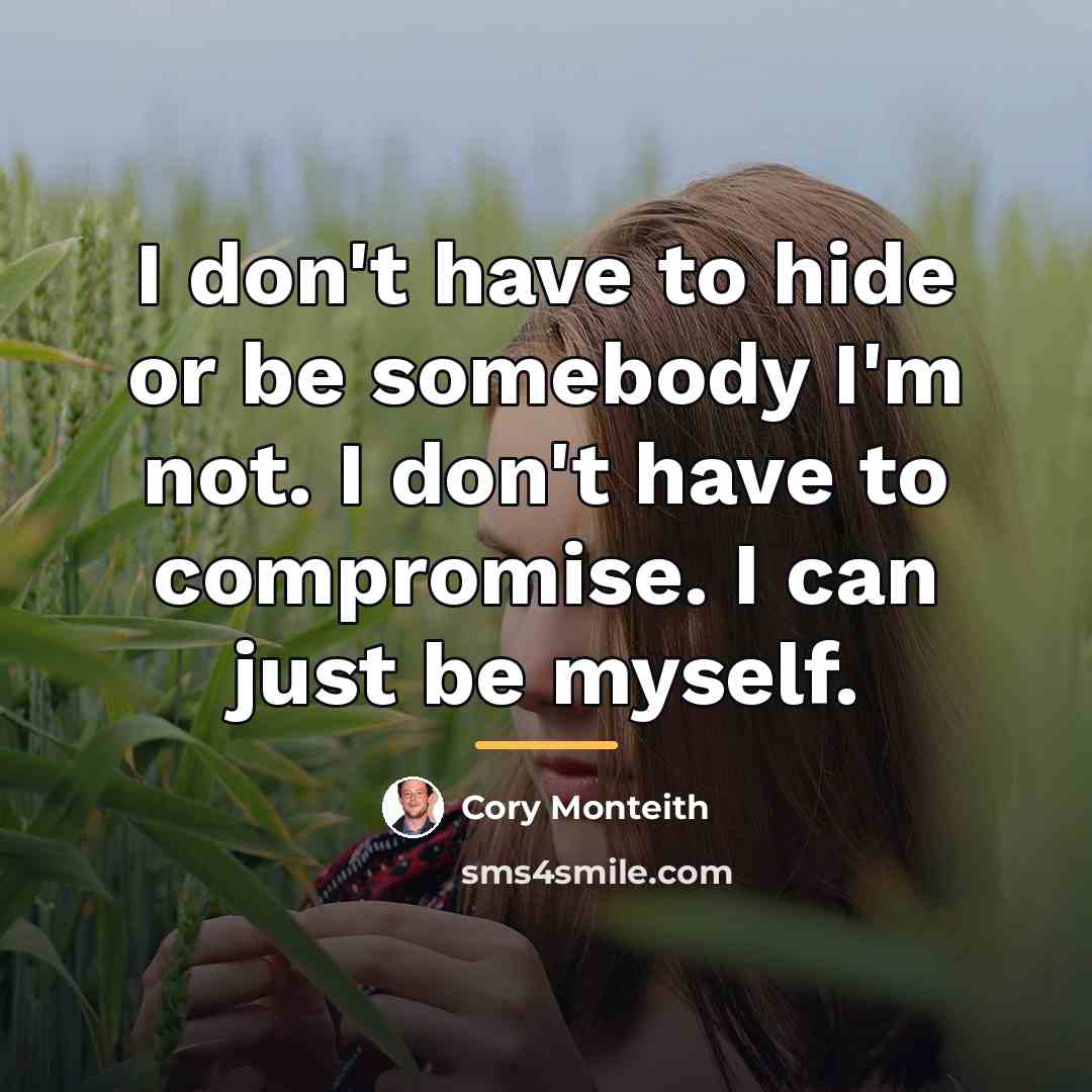 “I don't have to hide or be somebody I'm not.…” quote by Cory Monteith