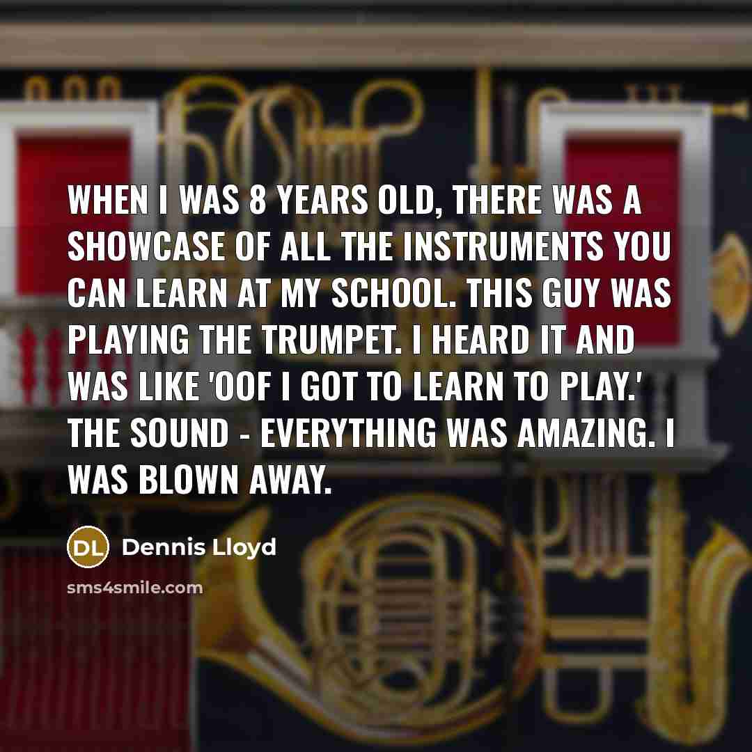 “When I was 8 years old, there was a showcase…” quote by Dennis Lloyd