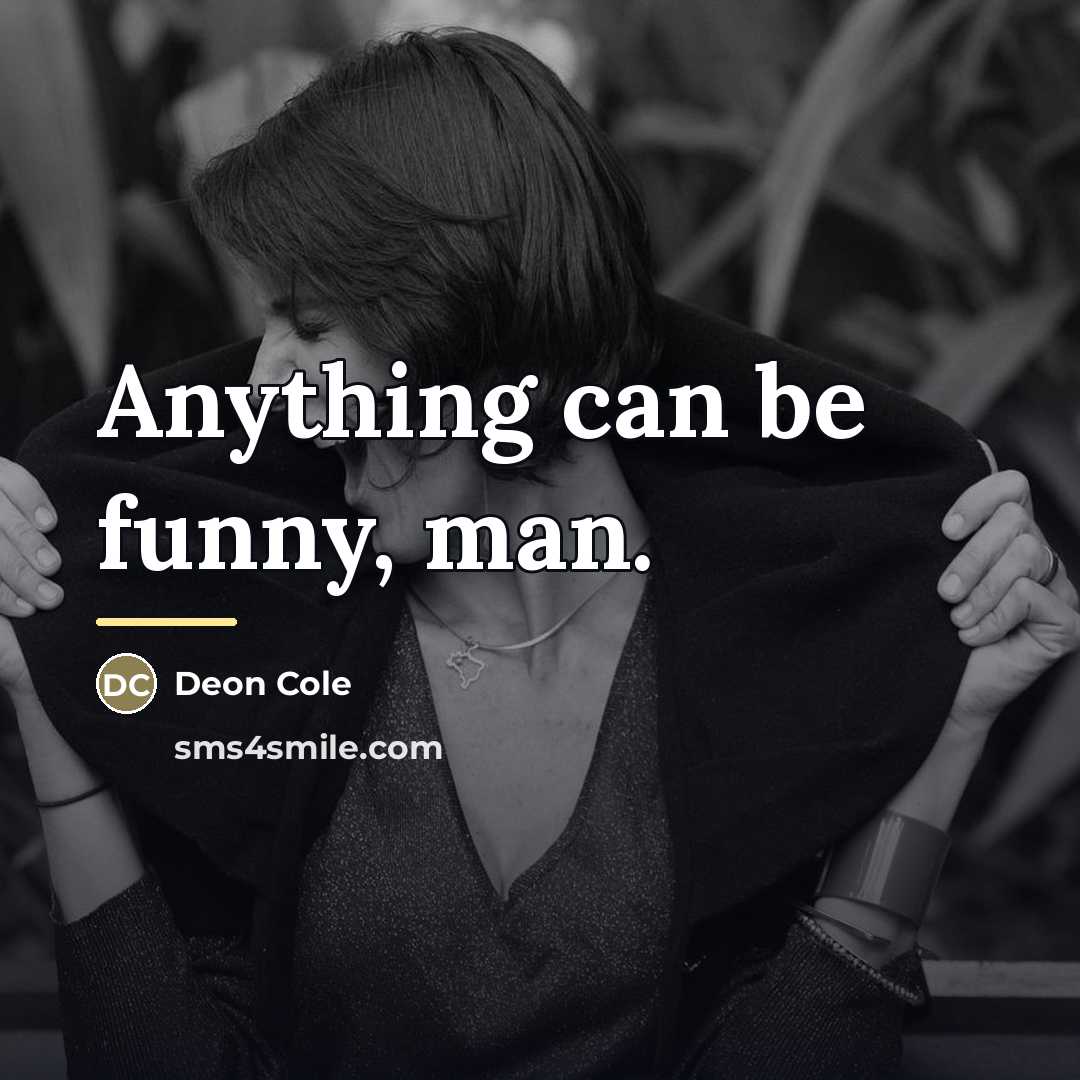 “Anything can be funny, man.…” quote by Deon Cole