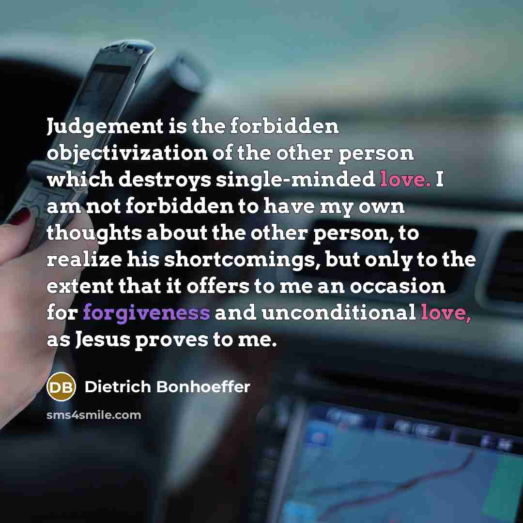 “Judgement is the forbidden objectivization of the other person which…” quote by Dietrich Bonhoeffer