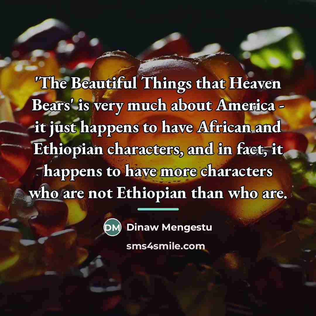 “'The Beautiful Things that Heaven Bears' is very much about…” quote by Dinaw Mengestu